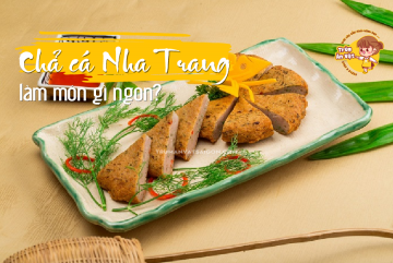 Chả cá Nha Trang làm món gì ngon?